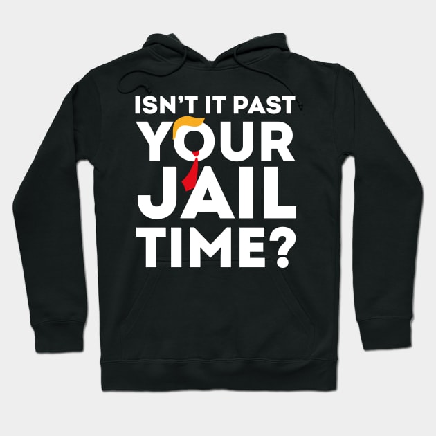 Isn’t-It-Pas-Your-Jail-Time Hoodie by SonyaKorobkova